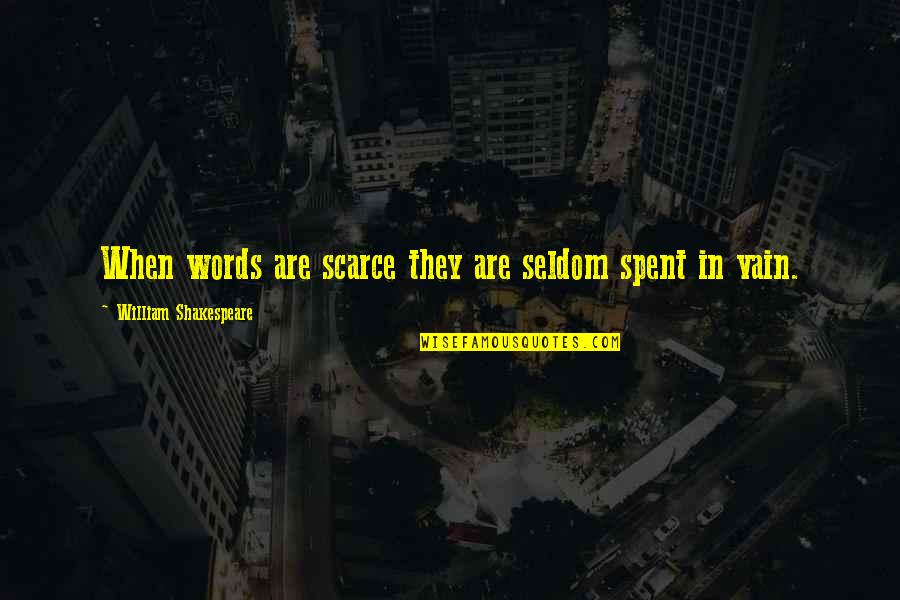 Amaurys Grullon Quotes By William Shakespeare: When words are scarce they are seldom spent Amaurys Grullon Quotes By William Shakespeare: When words are scarce they are seldom spent