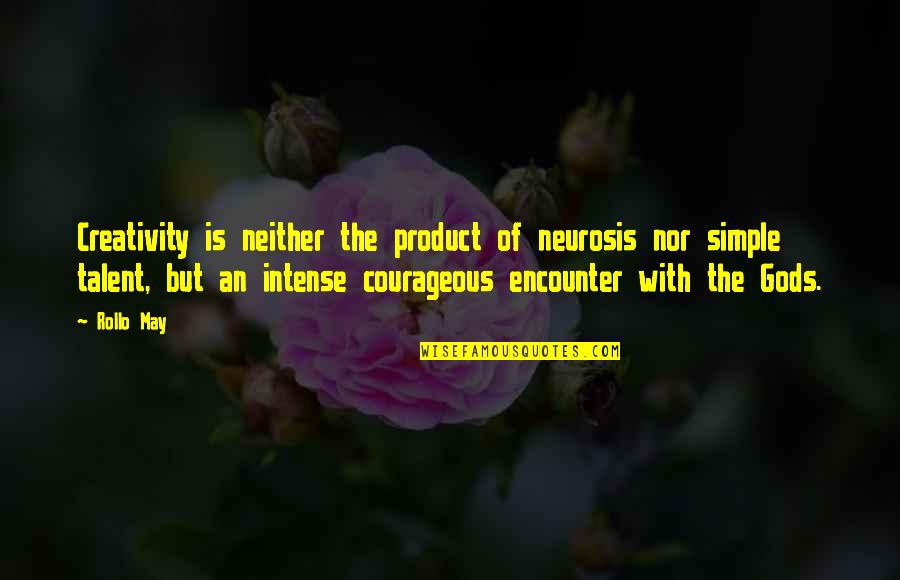 Amavampaya Quotes By Rollo May: Creativity is neither the product of neurosis nor