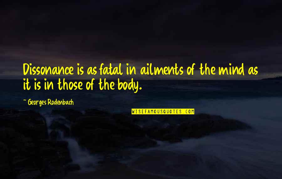 Amayas Consulting Quotes By Georges Rodenbach: Dissonance is as fatal in ailments of the