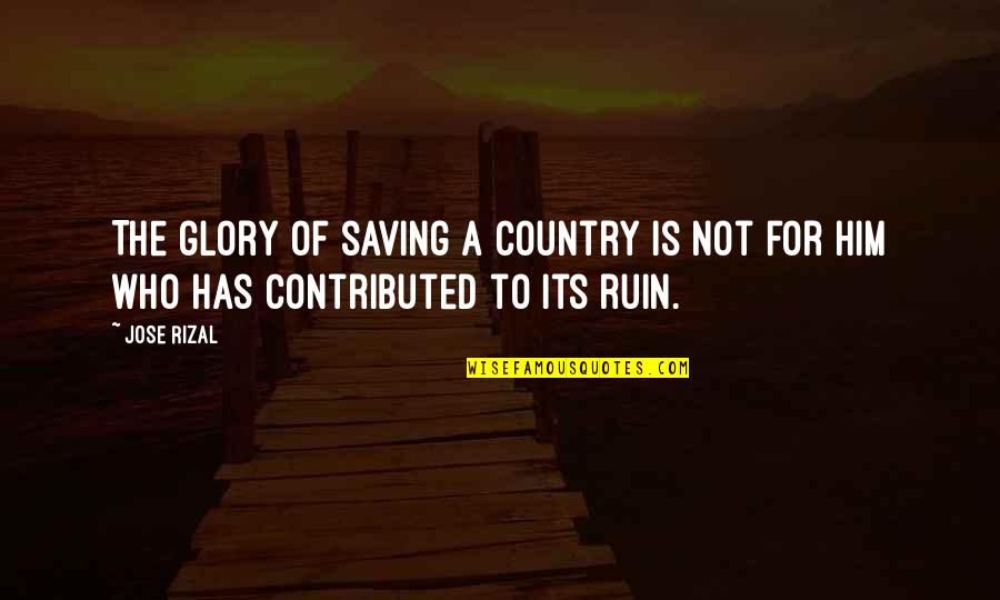 Amazament Quotes By Jose Rizal: The glory of saving a country is not