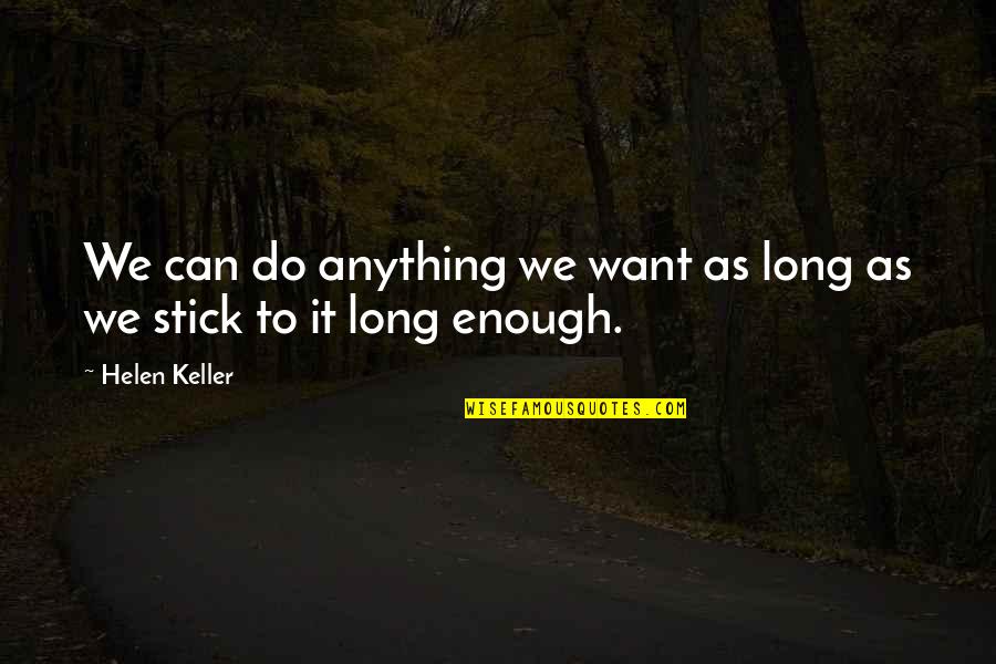 Amaze Myself Quotes By Helen Keller: We can do anything we want as long