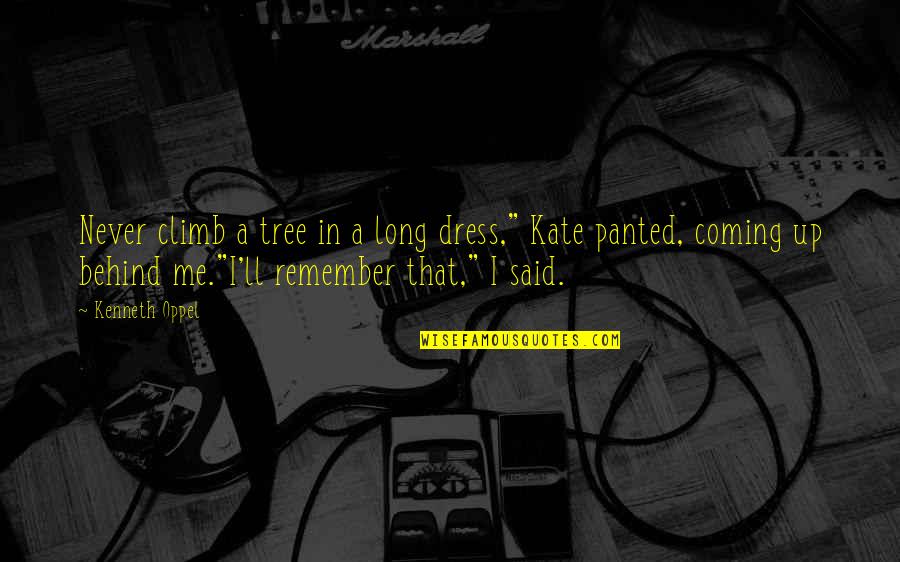 Amazeballs Goni Quotes By Kenneth Oppel: Never climb a tree in a long dress,"