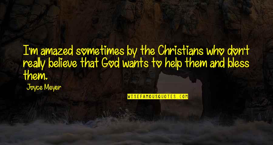 Amazed By God Quotes By Joyce Meyer: I'm amazed sometimes by the Christians who don't