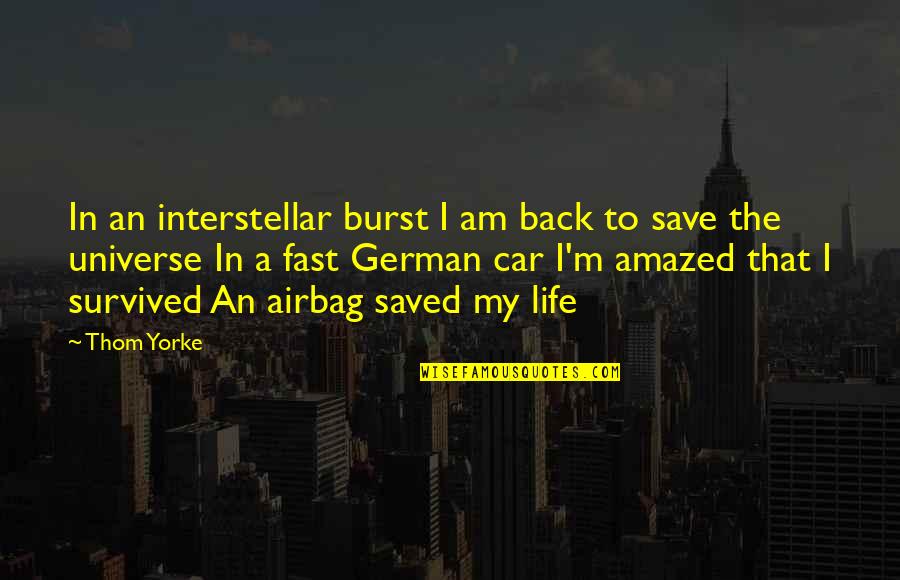 Amazed By Life Quotes By Thom Yorke: In an interstellar burst I am back to