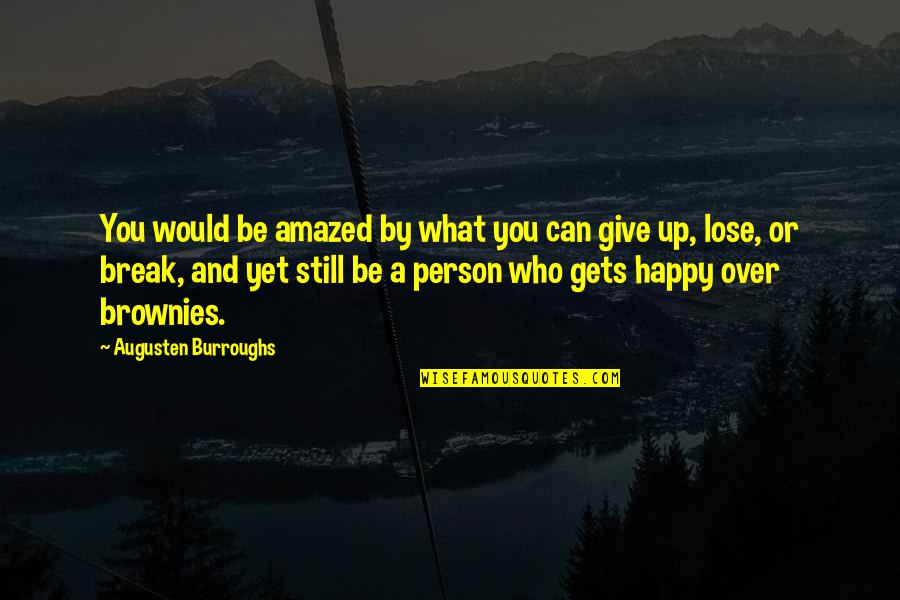 Amazed By You Quotes By Augusten Burroughs: You would be amazed by what you can