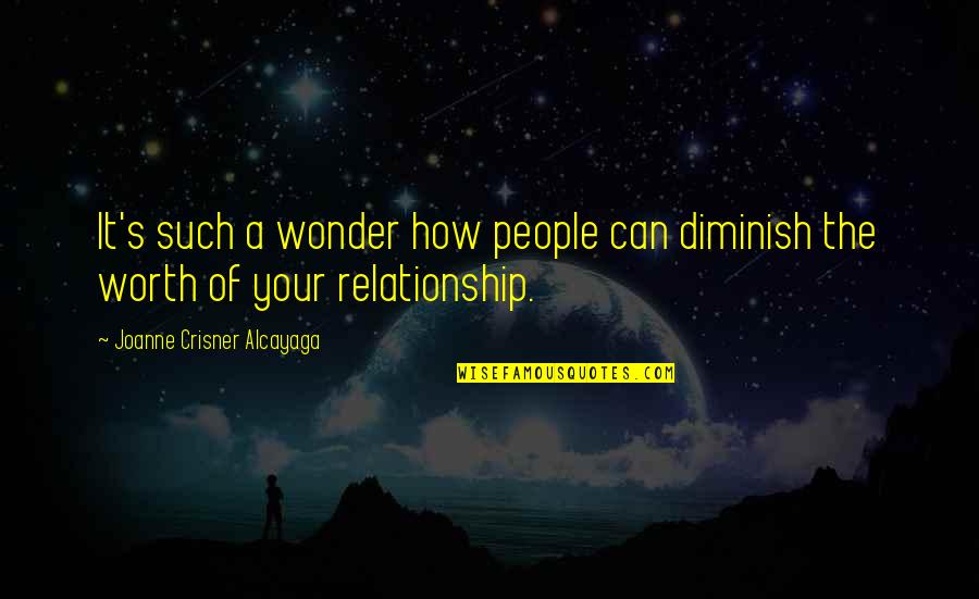 Amazed By You Quotes By Joanne Crisner Alcayaga: It's such a wonder how people can diminish