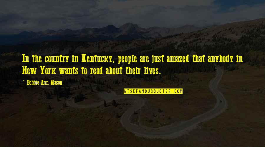 Amazed Quotes By Bobbie Ann Mason: In the country in Kentucky, people are just