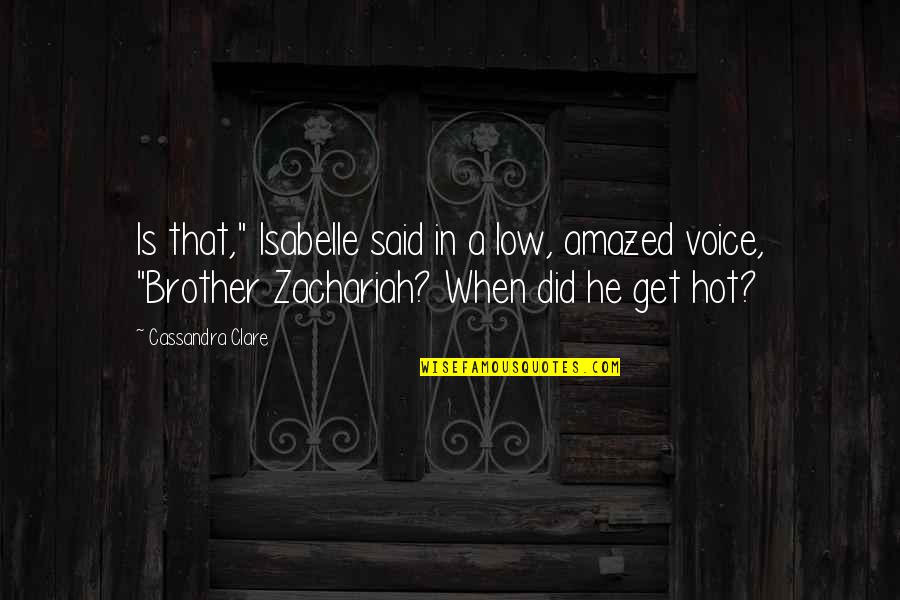 Amazed Quotes By Cassandra Clare: Is that," Isabelle said in a low, amazed
