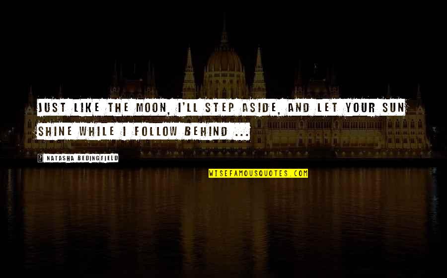Amazedly Quotes By Natasha Bedingfield: Just like the moon, I'll step aside, and