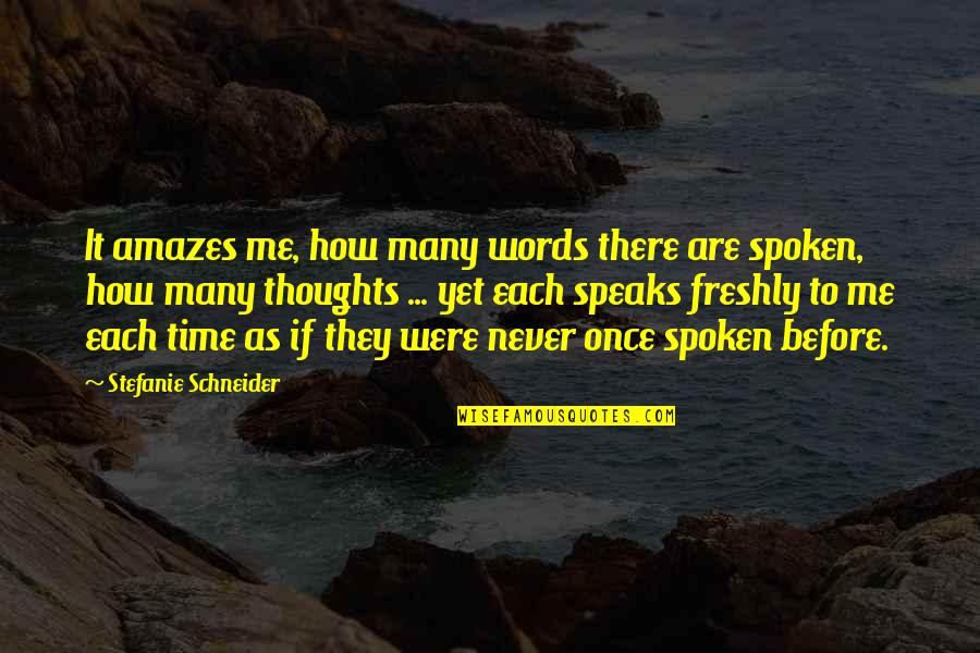 Amazes Me Quotes By Stefanie Schneider: It amazes me, how many words there are