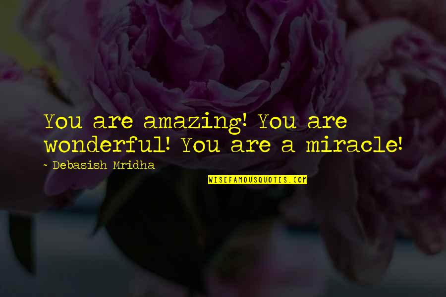 Amazing And Positive Inspirational Quotes By Debasish Mridha: You are amazing! You are wonderful! You are
