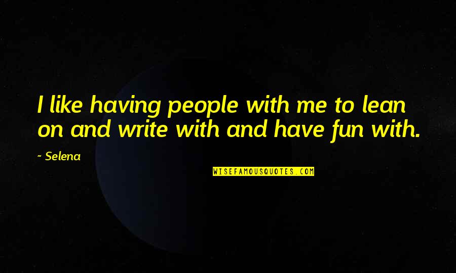 Amazing Avenged Sevenfold Quotes By Selena: I like having people with me to lean