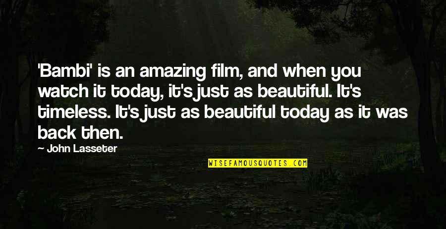 Amazing Beautiful Quotes By John Lasseter: 'Bambi' is an amazing film, and when you Amazing Beautiful Quotes By John Lasseter: 'Bambi' is an amazing film, and when you