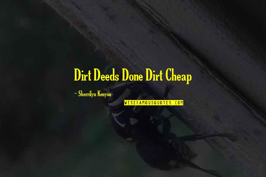 Amazing Biblical Quotes By Sherrilyn Kenyon: Dirt Deeds Done Dirt Cheap