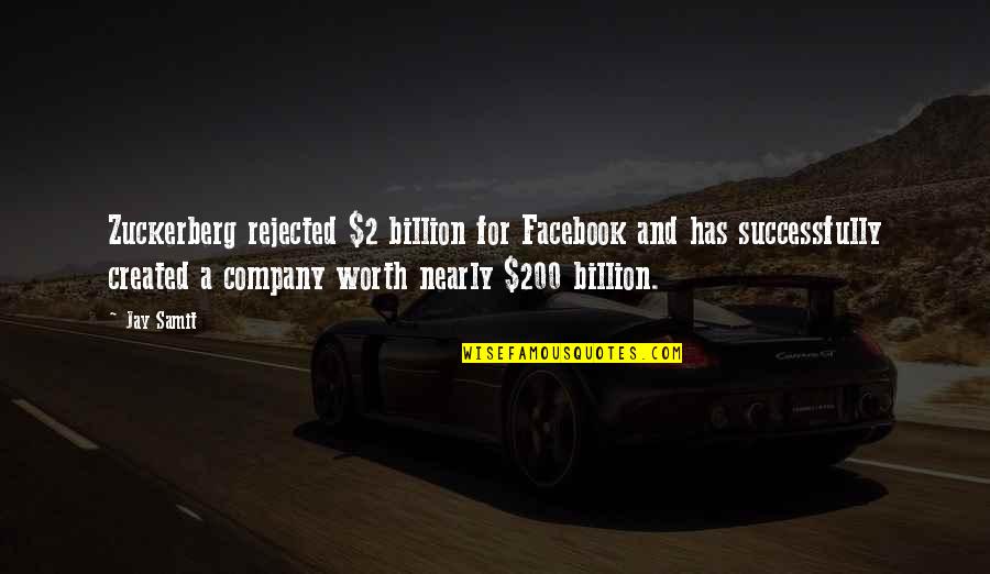 Amazing Brother Quotes By Jay Samit: Zuckerberg rejected $2 billion for Facebook and has Amazing Brother Quotes By Jay Samit: Zuckerberg rejected $2 billion for Facebook and has