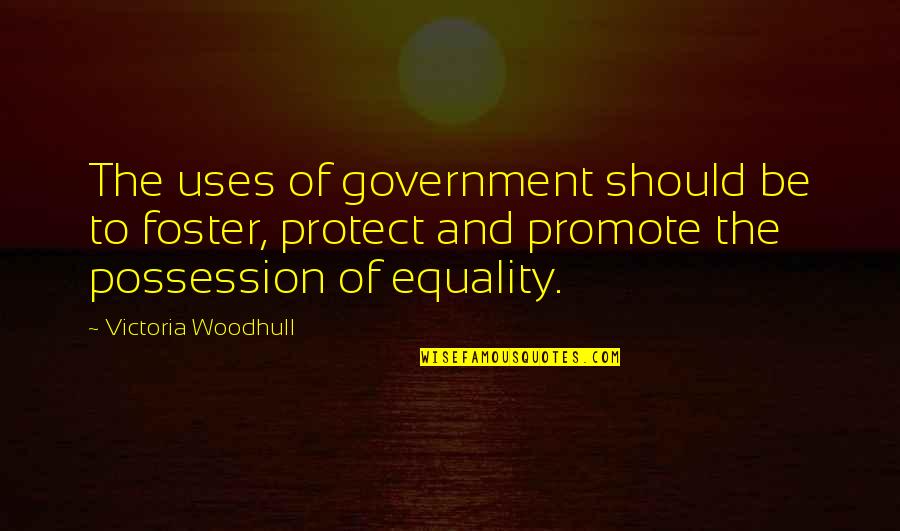 Amazing Coincidences Quotes By Victoria Woodhull: The uses of government should be to foster,