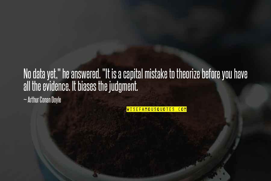 Amazing Color Guard Quotes By Arthur Conan Doyle: No data yet," he answered. "It is a