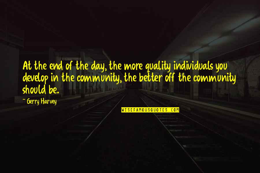 Amazing Favorite Inspirational Quotes By Gerry Harvey: At the end of the day, the more