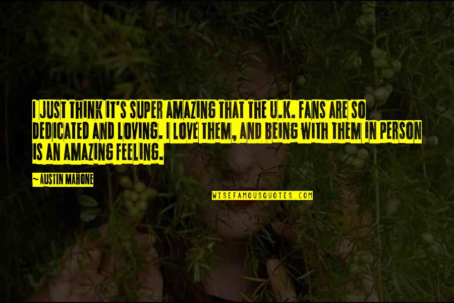 Amazing Feeling Love Quotes By Austin Mahone: I just think it's super amazing that the