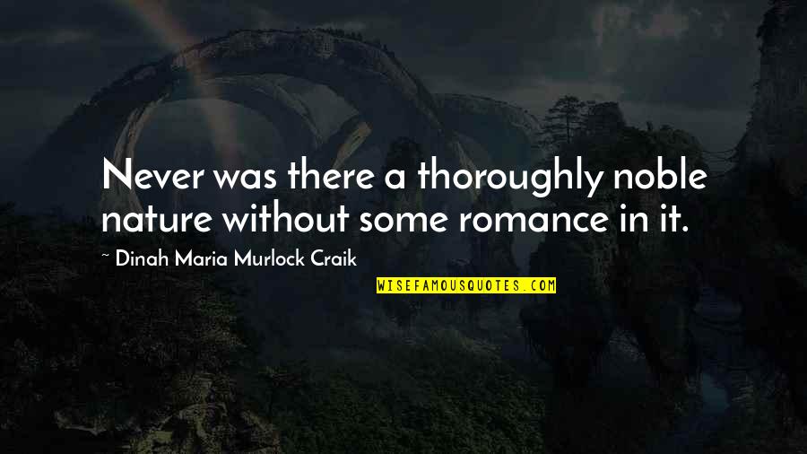 Amazing Football Quotes By Dinah Maria Murlock Craik: Never was there a thoroughly noble nature without