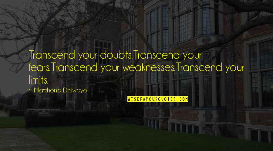 Amazing Friends Wallpapers With Quotes By Matshona Dhliwayo: Transcend your doubts.Transcend your fears.Transcend your weaknesses.Transcend your