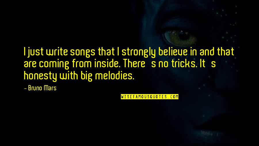 Amazing Funny Photos With Quotes By Bruno Mars: I just write songs that I strongly believe