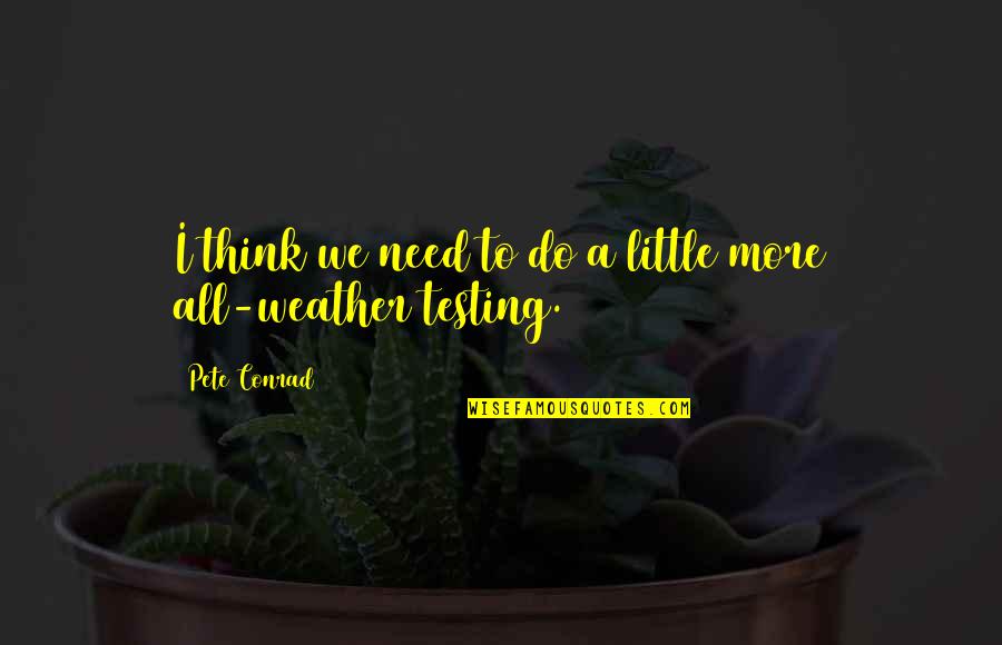 Amazing Gf Quotes By Pete Conrad: I think we need to do a little Amazing Gf Quotes By Pete Conrad: I think we need to do a little