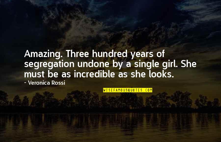 Amazing Girl Quotes By Veronica Rossi: Amazing. Three hundred years of segregation undone by