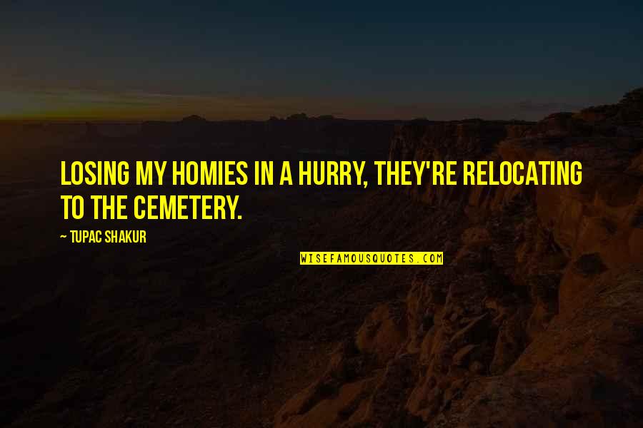 Amazing Islamic Wallpapers With Quotes By Tupac Shakur: Losing my homies in a hurry, they're relocating