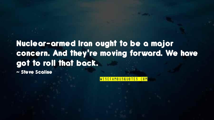 Amazing Life Happiness Quotes By Steve Scalise: Nuclear-armed Iran ought to be a major concern.