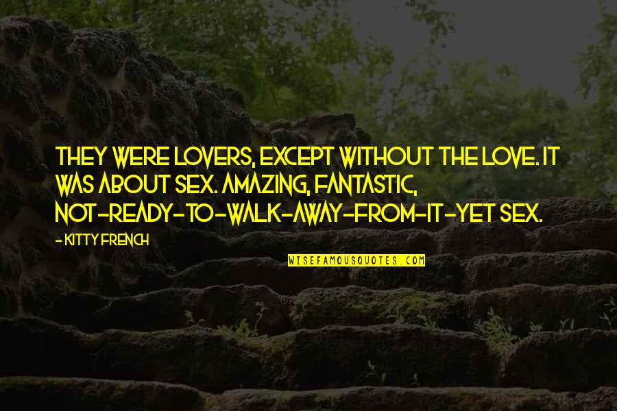 Amazing Lovers Quotes By Kitty French: They were lovers, except without the love. It