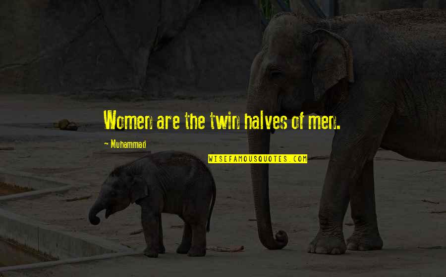 Amazing Mothers Quotes By Muhammad: Women are the twin halves of men.