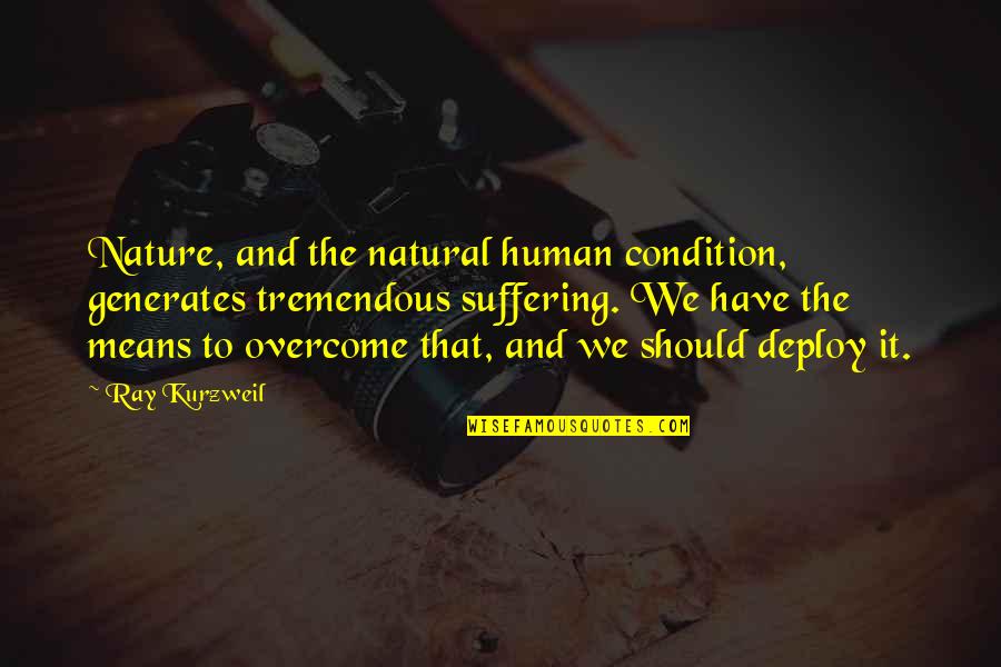 Amazing Motivational Quotes By Ray Kurzweil: Nature, and the natural human condition, generates tremendous