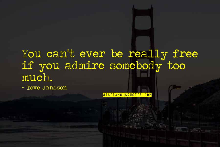 Amazing Night With Friends Quotes By Tove Jansson: You can't ever be really free if you