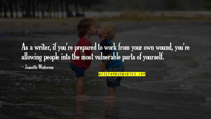 Amazing People In Your Life Quotes By Jeanette Winterson: As a writer, if you're prepared to work