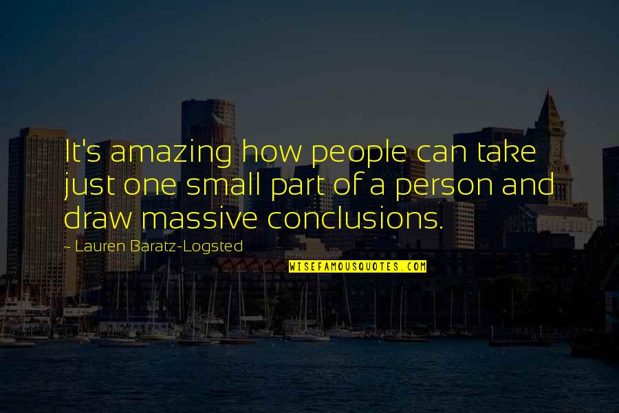 Amazing People In Your Life Quotes By Lauren Baratz-Logsted: It's amazing how people can take just one