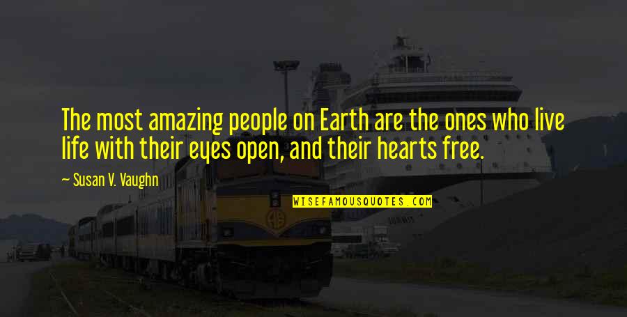 Amazing People In Your Life Quotes By Susan V. Vaughn: The most amazing people on Earth are the