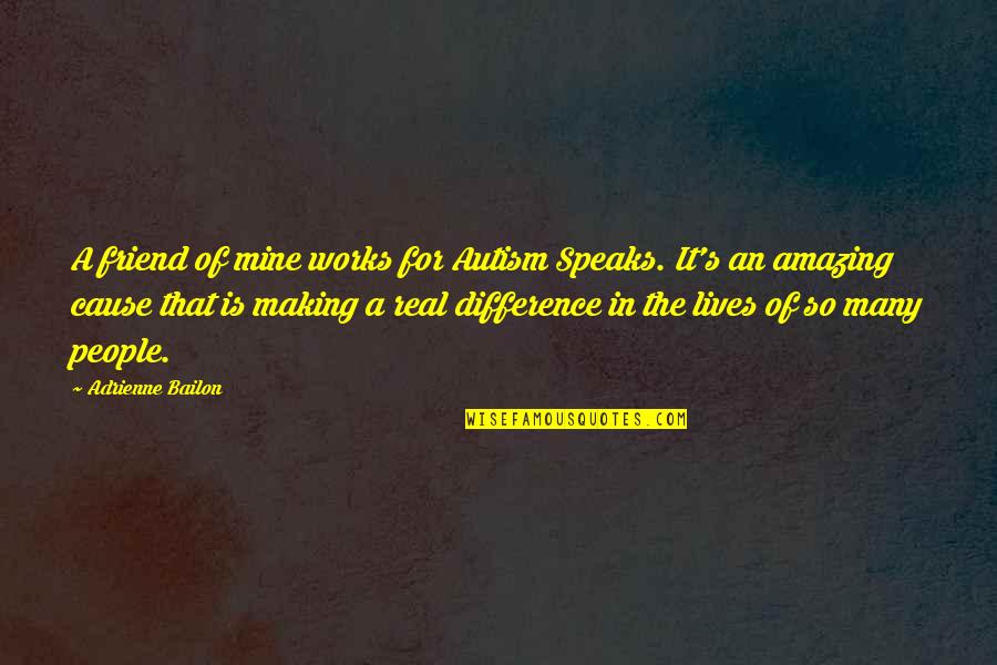 Amazing People Quotes By Adrienne Bailon: A friend of mine works for Autism Speaks.
