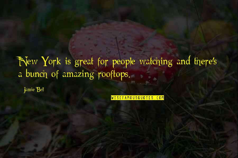 Amazing People Quotes By Jamie Bell: New York is great for people watching and