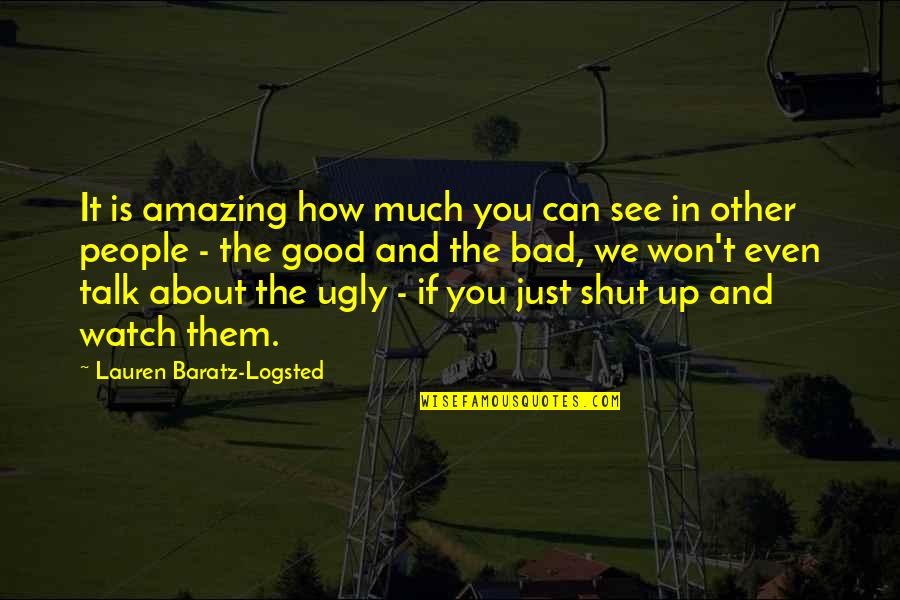 Amazing People Quotes By Lauren Baratz-Logsted: It is amazing how much you can see