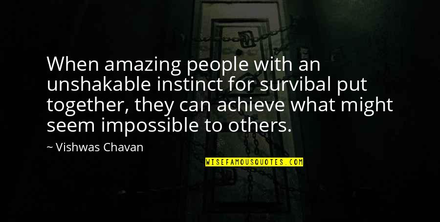 Amazing People Quotes By Vishwas Chavan: When amazing people with an unshakable instinct for