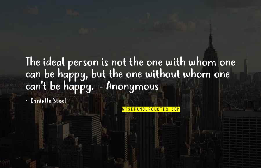 Amazing People You Meet In Life Quotes By Danielle Steel: The ideal person is not the one with