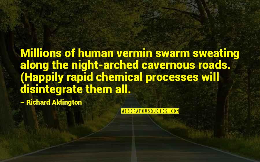 Amazing Photos With Quotes By Richard Aldington: Millions of human vermin swarm sweating along the