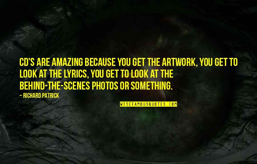 Amazing Photos With Quotes By Richard Patrick: CD's are amazing because you get the artwork,
