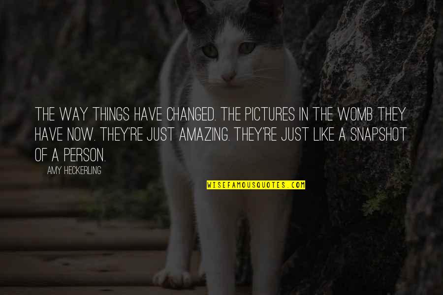 Amazing Pictures With Quotes By Amy Heckerling: The way things have changed. The pictures in