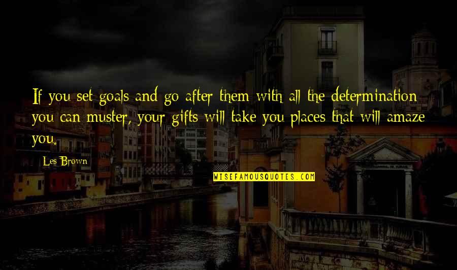 Amazing Places Quotes By Les Brown: If you set goals and go after them