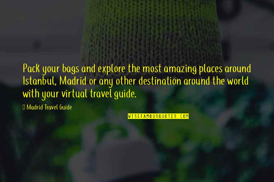 Amazing Places Quotes By Madrid Travel Guide: Pack your bags and explore the most amazing