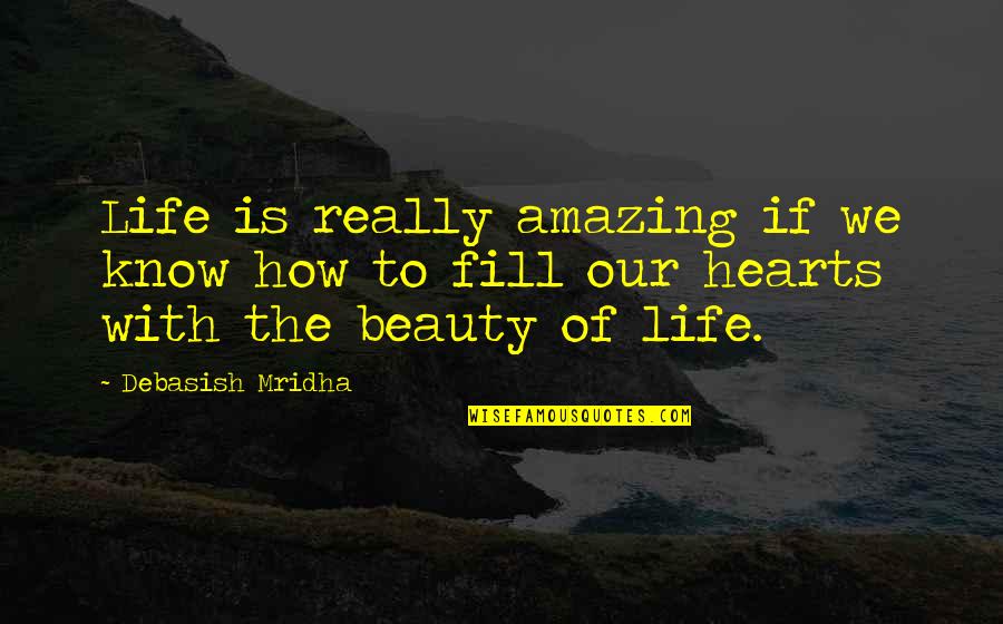 Amazing Quotes Quotes By Debasish Mridha: Life is really amazing if we know how
