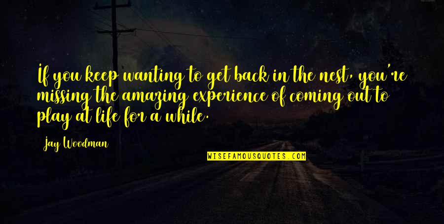 Amazing Quotes Quotes By Jay Woodman: If you keep wanting to get back in