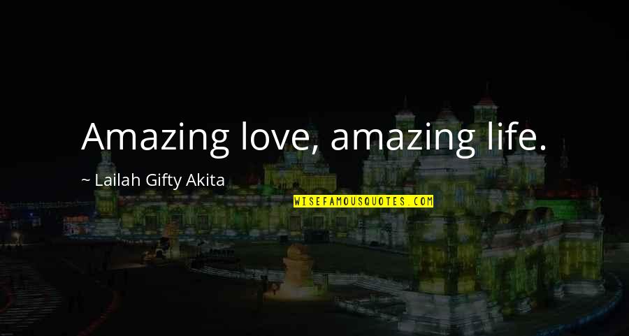 Amazing Quotes Quotes By Lailah Gifty Akita: Amazing love, amazing life.